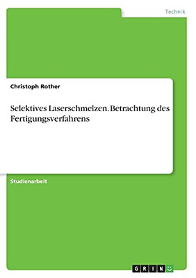 Selektives Laserschmelzen. Betrachtung Des Fertigungsverfahrens (German Edition)