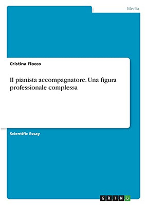 Il Pianista Accompagnatore. Una Figura Professionale Complessa (Italian Edition)