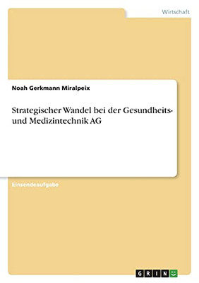 Strategischer Wandel Bei Der Gesundheits- Und Medizintechnik Ag (German Edition)