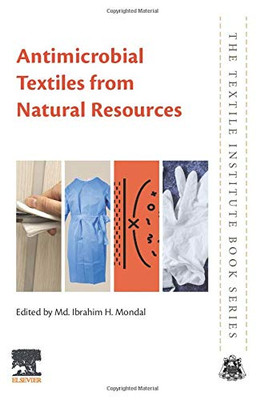 Antimicrobial Textiles From Natural Resources (The Textile Institute Book Series)
