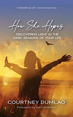 How She Hopes: Discovering Light In The Dark Seasons Of Your Life - 9780578843551