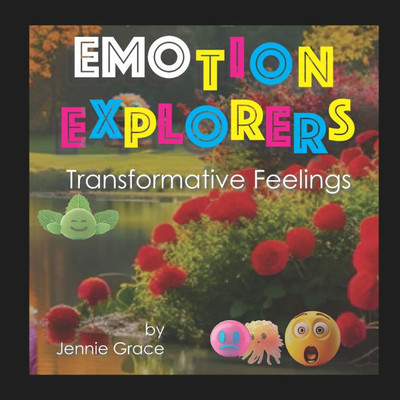 Emotion Explorer: Transformative Feelings