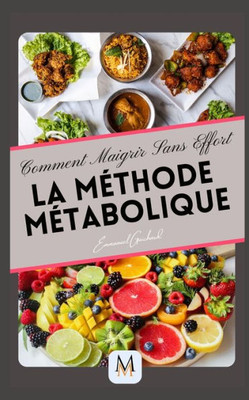 Comment Maigrir Sans Effort: La MÃ©thode MÃ©tabolique