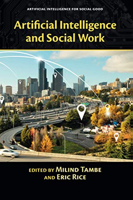 Artificial Intelligence And Social Work (Artificial Intelligence For Social Good)