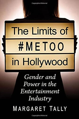 The Limits Of #Metoo In Hollywood: Gender And Power In The Entertainment Industry