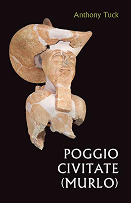 Poggio Civitate (Murlo) (Cities And Communities Of The Etruscans) - 9781477322949
