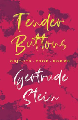 Tender Buttons - Objects. Food. Rooms.: With An Introduction By Sherwood Anderson