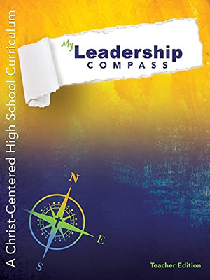 My Leadership Compass - Teacher Edition: A Christ-Centered High School Curriculum