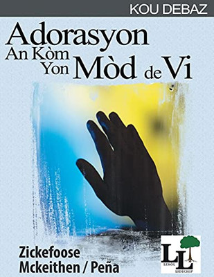 Adorasyon An Ko`M Yon Mo`D De Vi (Lekã²L Lidã¨Chip - Kou Debaz) (Haitian Edition)
