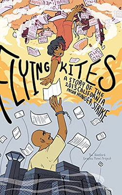 Flying Kites: A Story Of The 2013 California Prison Hunger Strike - 9781642595154