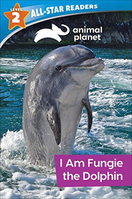 Animal Planet All-Star Readers: I Am Fungie The Dolphin Level 2 (Library Binding)