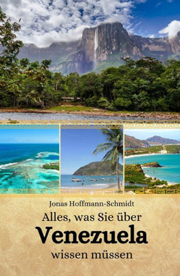 Alles, was Sie Ã¼ber Venezuela wissen mÃ¼ssen