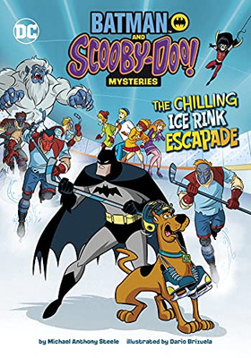 The Chilling Ice Rink Escapade (Batman And Scooby-Doo! Mysteries) - 9781663920201