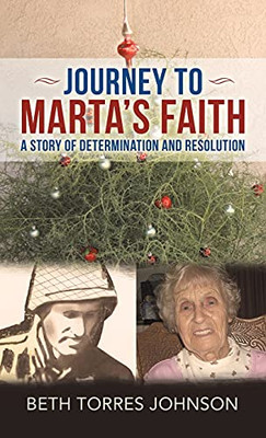 Journey To Marta'S Faith: A Story Of Determination And Resolution - 9781664225718