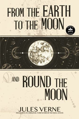 From The Earth To The Moon And Round The Moon (Wordfire Classics) - 9781680572155