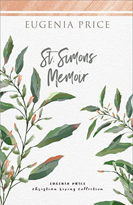 St. Simons Memoir (The Eugenia Price Christian Living Collection) - 9781684427123