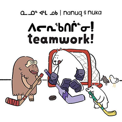 Nanuq And Nuka: Teamwork!: Bilingual Inuktitut And English Edition (Arvaaq Books)