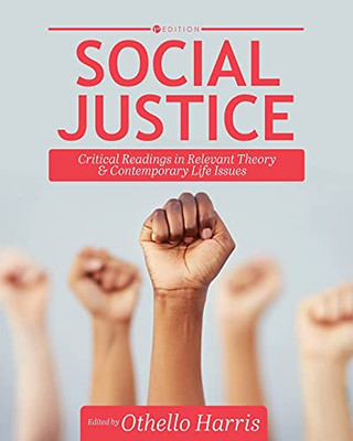 Social Justice: Critical Readings In Relevant Theory And Contemporary Life Issues