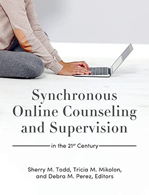 Synchronous Online Counseling And Supervision In The 21St Century - 9781793549273