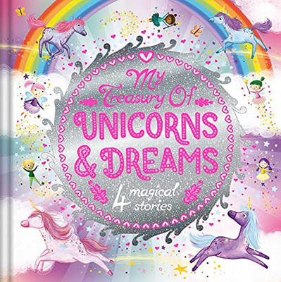 My Treasury Of Unicorns & Dreams: Storybook Treasury With 4 Tales - 9781801086417