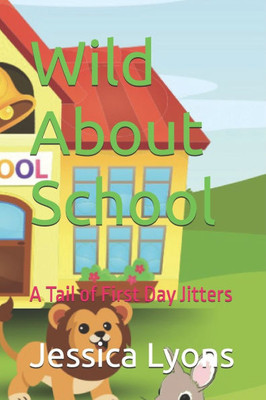 Wild About School: A Tail of First Day Jitters