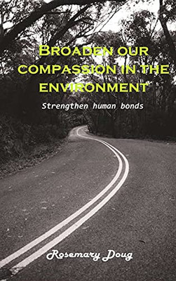 Broaden Our Compassion In The Environment: Strengthen Human Bonds - 9781803101743