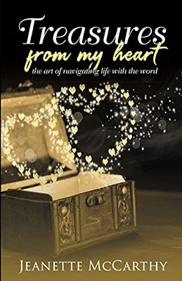 Treasures From My Heart: The Art Of Navigating Life With The Word - 9781838368500