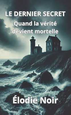 Le Dernier Secret: Quand la vÃ©ritÃ© devient mortelle