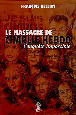 Massacre De Charlie Hebdo: L'Enquãªte Impossible (French Edition) - 9781913890315