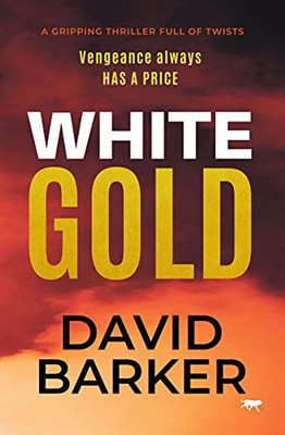 White Gold: A Gripping Thriller Full Of Twists (The Gold Trilogy) - 9781913942731