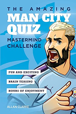 The Amazing Man City Quiz: Mastermind Challenge (Amazing Man City Activity Books)