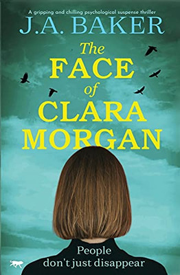 The Face Of Clara Morgan: A Gripping And Chilling Psychological Suspense Thriller