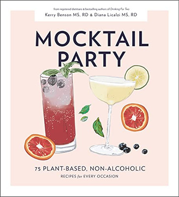 Mocktail Party: 75 Plant-Based, Non-Alcoholic Mocktail Recipes For Every Occasion