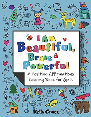 I Am Beautiful, Brave & Powerful: A Positive Affirmations Coloring Book For Girls