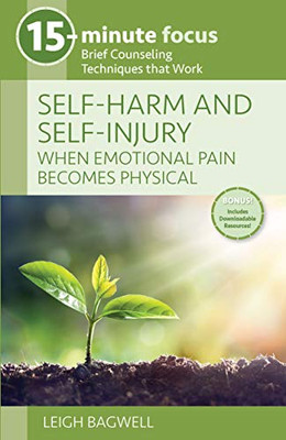 15-Minute Focus - Self-Harm And Self-Injury: When Emotional Pain Becomes Physical