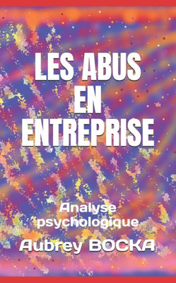 Les Abus En Entreprise: Analyse psychologique