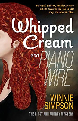 Whipped Cream And Piano Wire: The First Ann Audrey Mystery (Ann Audrey Mysteries)