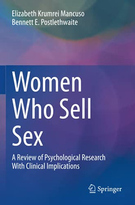 Women Who Sell Sex: A Review Of Psychological Research With Clinical Implications