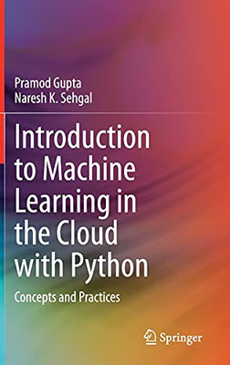 Introduction To Machine Learning In The Cloud With Python: Concepts And Practices