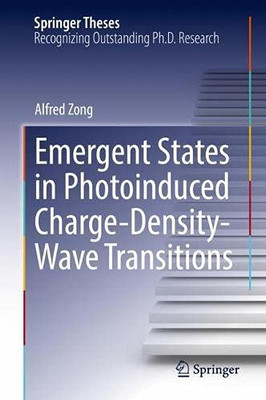 Emergent States In Photoinduced Charge-Density-Wave Transitions (Springer Theses)