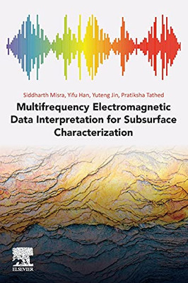 Multifrequency Electromagnetic Data Interpretation For Subsurface Characterization