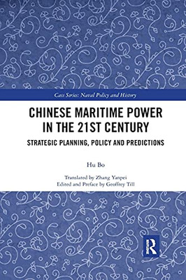 Chinese Maritime Power In The 21St Century (Cass Series: Naval Policy And History)