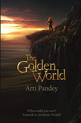 The Golden World: Who Would You Save? Yourself Or An Entire World? - 9780578928173