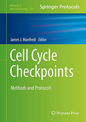 Cell Cycle Checkpoints: Methods And Protocols (Methods In Molecular Biology, 2267)