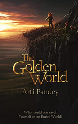 The Golden World: Who Would You Save? Yourself Or An Entire World? - 9781087973197