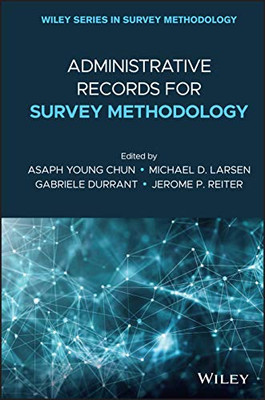 Administrative Records For Survey Methodology (Wiley Series In Survey Methodology)