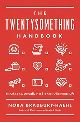 The Twentysomething Handbook: Everything You Actually Need To Know About Real Life