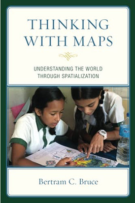 Thinking With Maps: Understanding The World Through Spatialization - 9781475859294