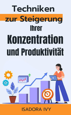 Techniken zur Steigerung Ihrer Konzentration und Produktivität