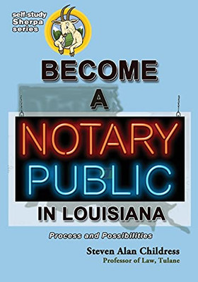 Become A Notary Public In Louisiana: Process And Possibilities (Self-Study Sherpa)